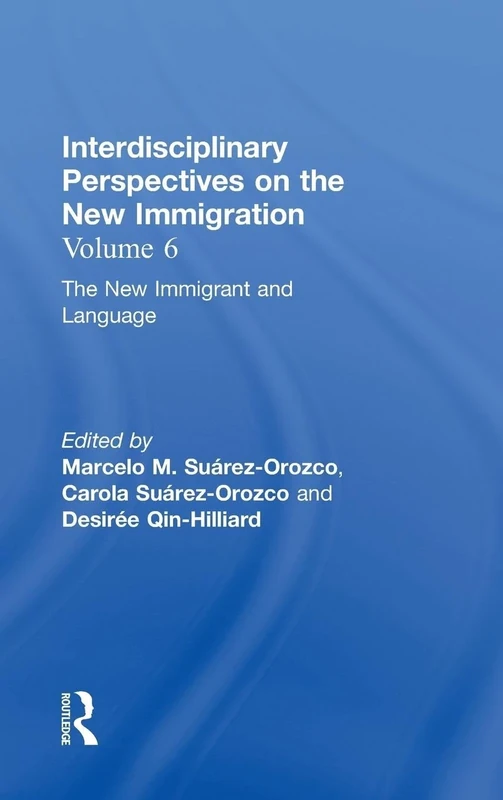 The New Immigrant and Language: Interdisciplinary Perspectives on the New Immigration: 6