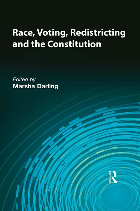 Race, Voting, Redistricting and the Constitution: Sources and Explorations of the Fifteenth Amendment (Studies in African American History and Culture)
