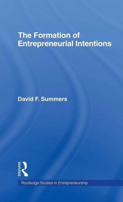 The Forming Entrepreneurial Intentions: An Empirical Investigation of Personal and Situational Factors (Garland Studies in Entrepreneurship)