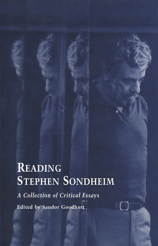 Reading Stephen Sondheim: A Collection of Critical Essays: 10 (Studies in Modern Drama)