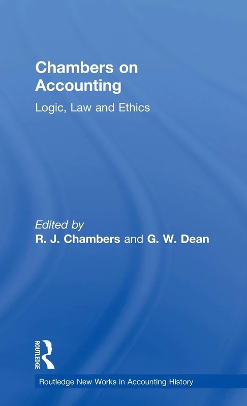 Chambers on Accounting: Logic, Law and Ethics: 6 (Routledge New Works in Accounting History) - Image 1