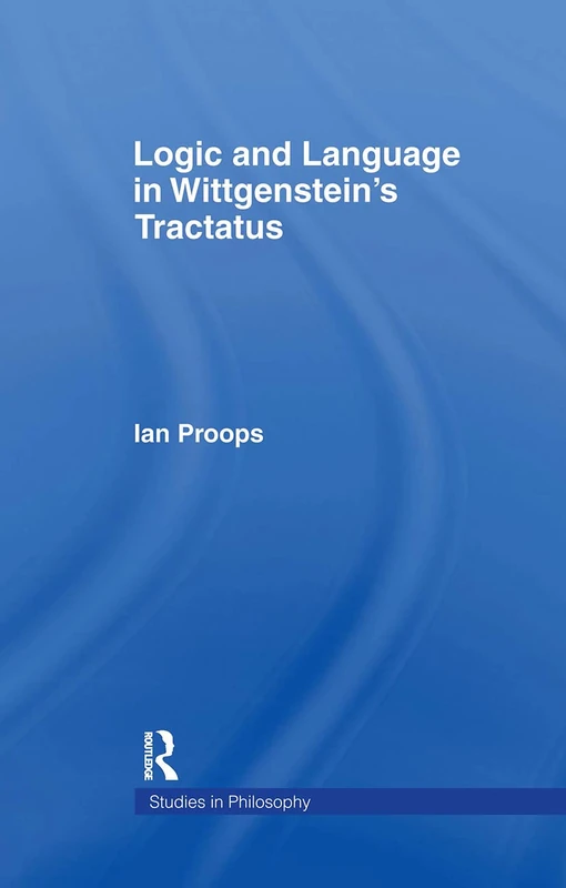 Routledge - Logic and Language in Wittgenstein's Tractatus