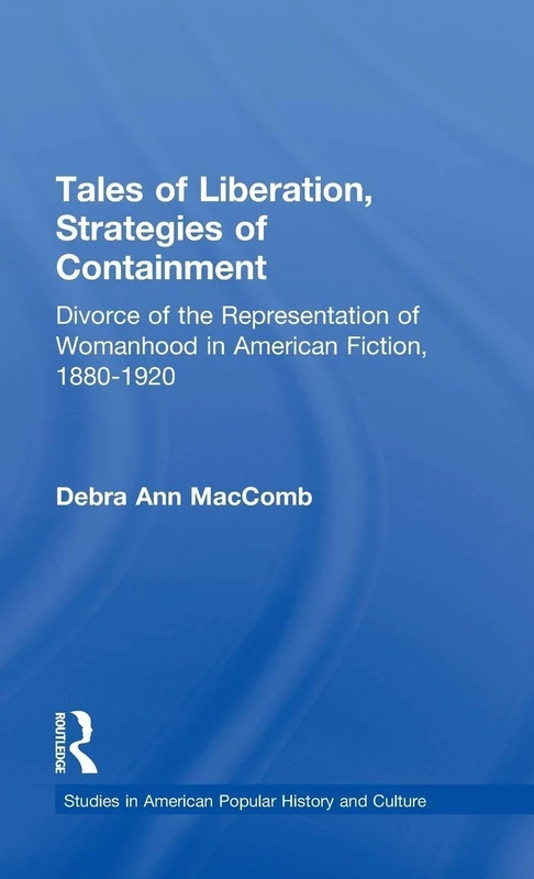 Tales of Liberation, Strategies of Containment: Divorce of the Representation of Womanhood in American Fiction, 1880-1920 (Studies in American Popular History and Culture) - Image 1