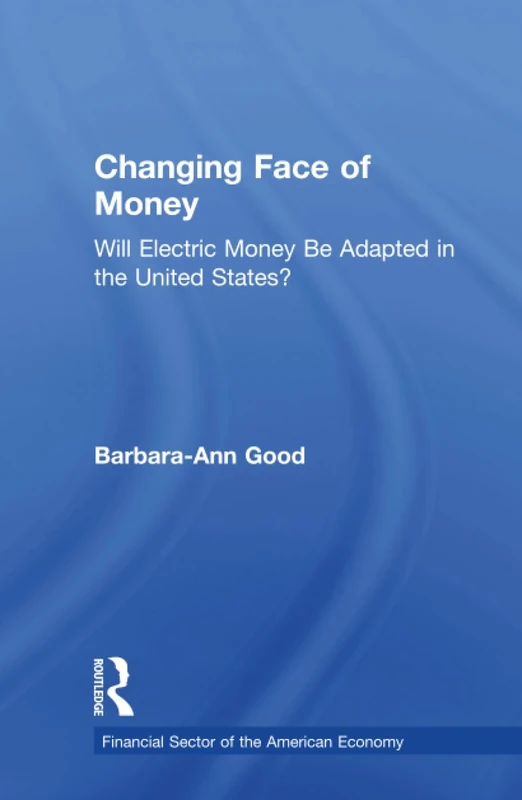 Changing Face of Money: Will Electric Money Be Adopted in the United States? (Financial Sector of the American Economy)