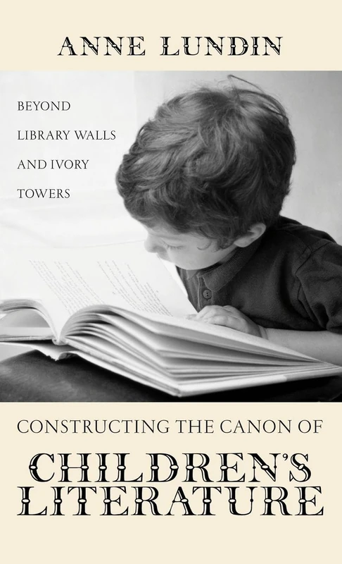 Constructing the Canon of Children's Literature: Beyond Library Walls and Ivory Towers: 31 (Children's Literature and Culture) - Image 1