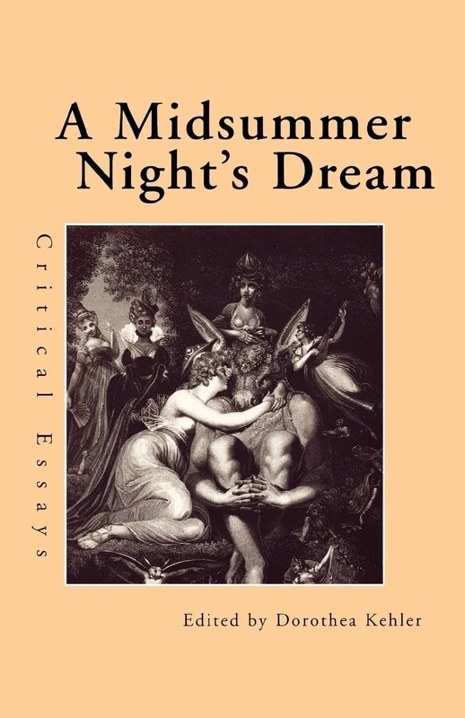 A Midsummer Night's Dream: Critical Essays (Shakespeare Criticism)