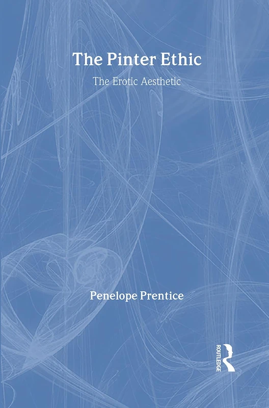 Routledge - The Pinter Ethic: The Erotic Aesthetic: 3 - Image 1