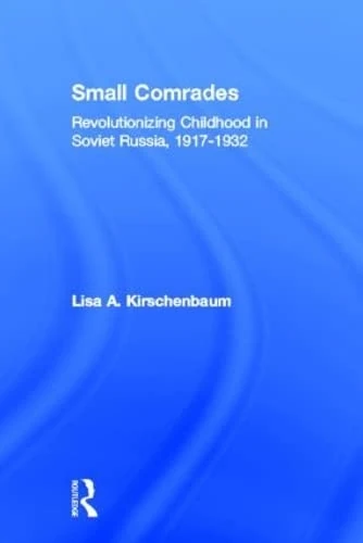 Small Comrades: Soviet Childhood History - Routledge