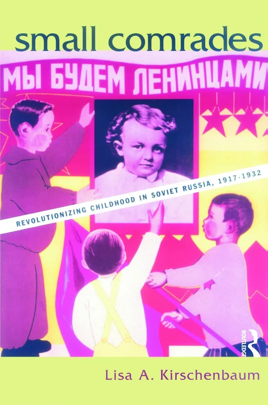 Small Comrades: Revolutionizing Childhood in Soviet Russia, 1917-1932 (Studies in the History of Education (Paperback)) - Image 1