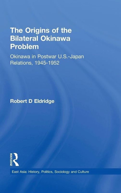 Routledge - The Origins of the Bilateral Okinawa Problem