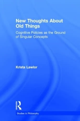 New Thoughts About Old Things: Cognitive Policies as the Ground of Singular Concepts (Studies in Philosophy) - Image 1