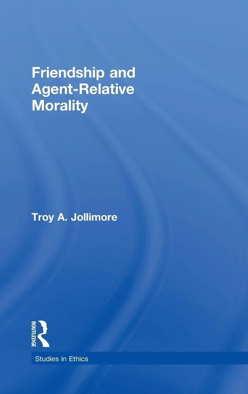 Routledge - Friendship and Agent-Relative Morality Book - Image 1