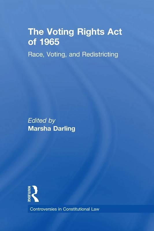 The Voting Rights Act of 1965: Race, Voting, and Redistricting: 1 (Controversies in Constitutional Law)