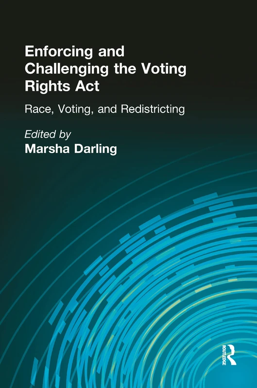 Routledge - Enforcing and Challenging the Voting Rights Act