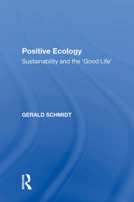 Positive Ecology: Sustainability and the 'Good Life'