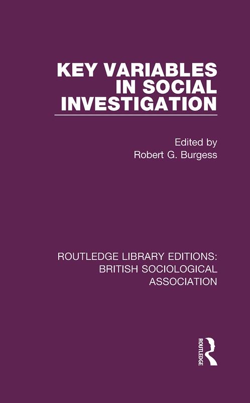 Key Variables in Social Investigation: 4 (Routledge Library Editions: British Sociological Association)