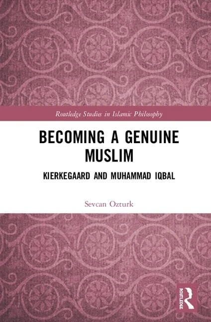 Routledge Becoming a Genuine Muslim: Kierkegaard and Iqbal