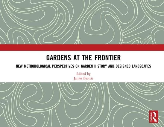 Gardens at the Frontier: Routledge Garden History Book