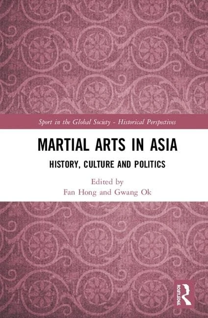 Routledge Martial Arts in Asia: History, Culture and Politics