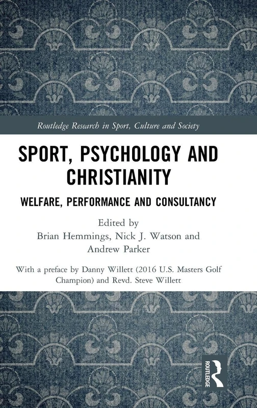 Sport, Psychology and Christianity: Welfare, Performance and Consultancy (Routledge Research in Sport, Culture and Society)