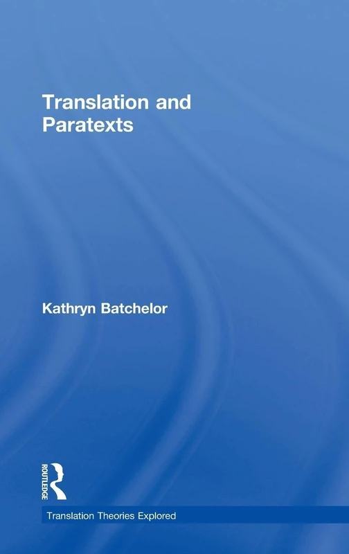 Translation and Paratexts (Translation Theories Explored)