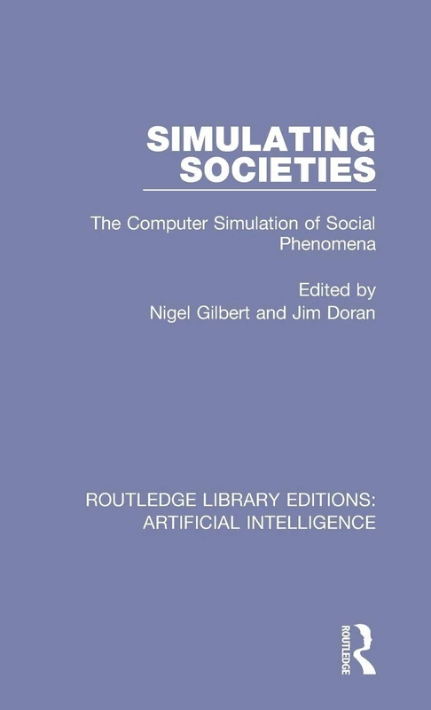 Simulating Societies: The Computer Simulation of Social Phenomena (Routledge Library Editions: Artificial Intelligence)