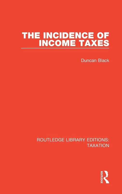 The Incidence of Income Taxes: 4 (Routledge Library Editions: Taxation)