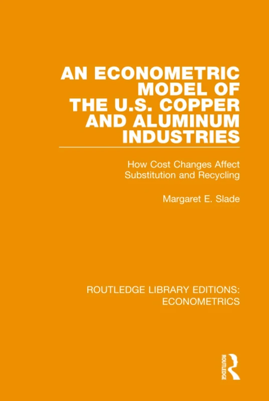 An Econometric Model of the U.S. Copper and Aluminum Industries: How Cost Changes Affect Substitution and Recycling (Routledge Library Editions: Econometrics) - Image 1