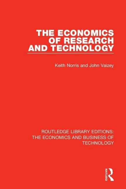 The Economics of Research and Technology: 33 (Routledge Library Editions: The Economics and Business of Technology)