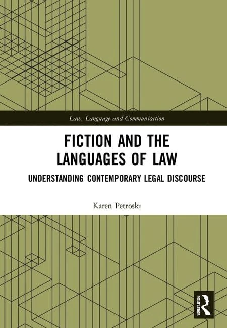 Fiction and the Languages of Law: Understanding Contemporary Legal Discourse (Law, Language and Communication)