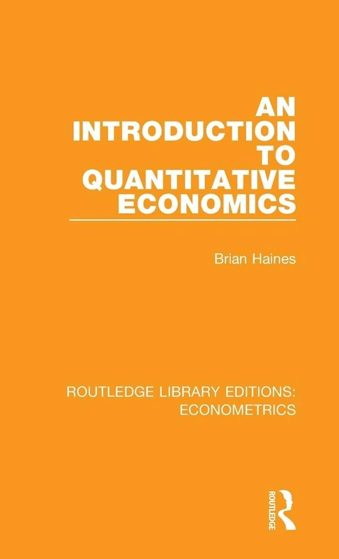 An Introduction to Quantitative Economics: Economics and Society Series (Routledge Library Editions: Econometrics)