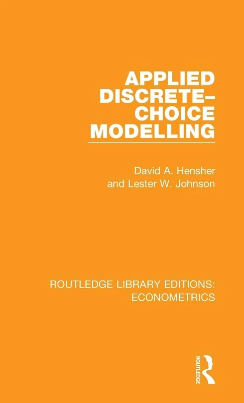 Applied Discrete-Choice Modelling (Routledge Library Editions: Econometrics)