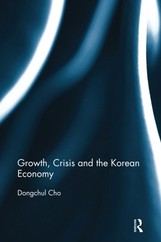 Growth, Crisis and the Korean Economy