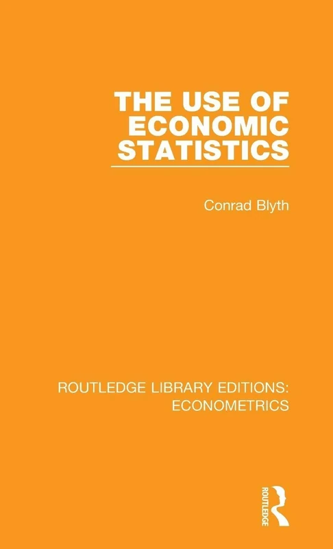 The Use of Economic Statistics (Routledge Library Editions: Econometrics)