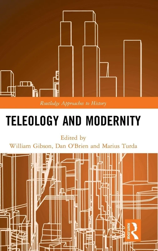 Routledge Teleology and Modernity - History Approaches Book