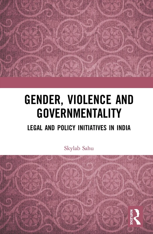 Routledge Gender, Violence and Governmentality in India