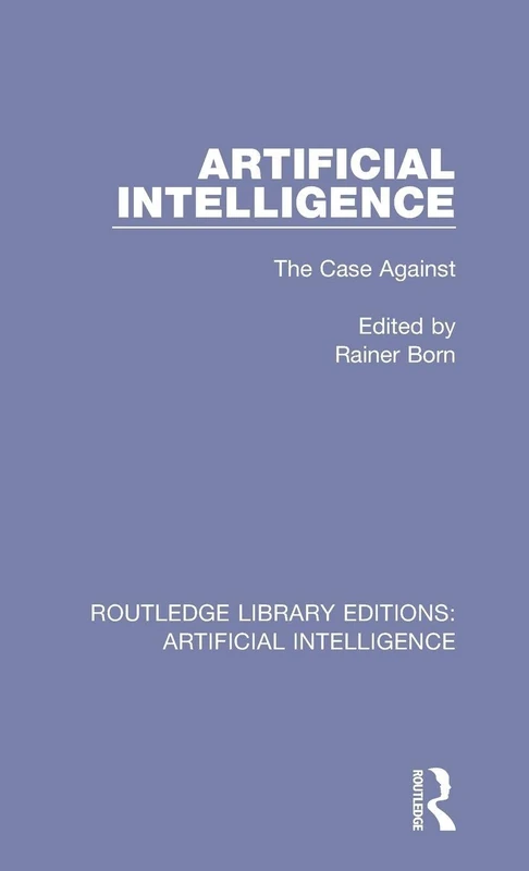 Routledge Artificial Intelligence: The Case Against - Book