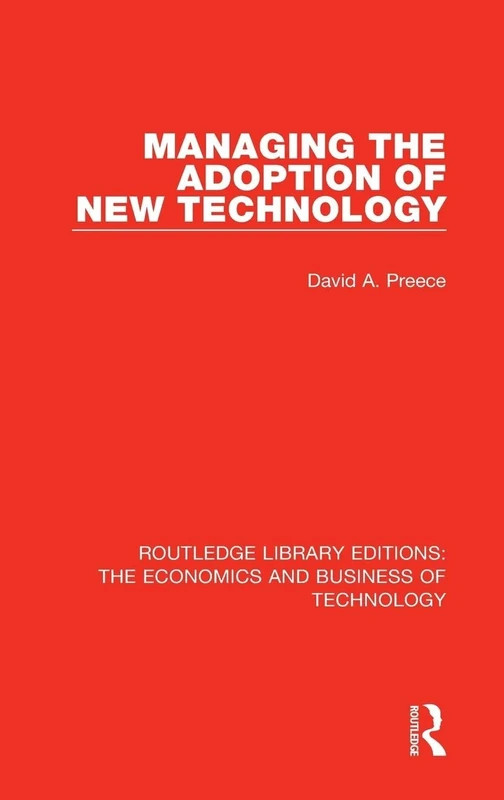Managing the Adoption of New Technology: 42 (Routledge Library Editions: The Economics and Business of Technology)