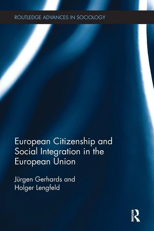 European Citizenship and Social Integration in the European Union (Routledge Advances in Sociology)