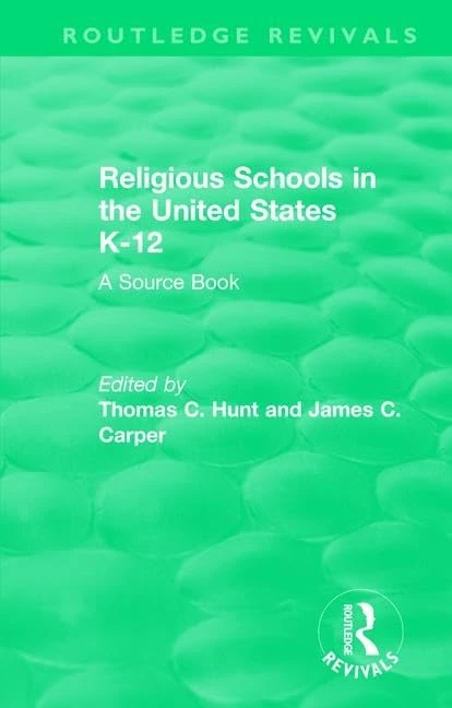 Religious Schools in the United States K-12 (1993): A Source Book (Routledge Revivals)