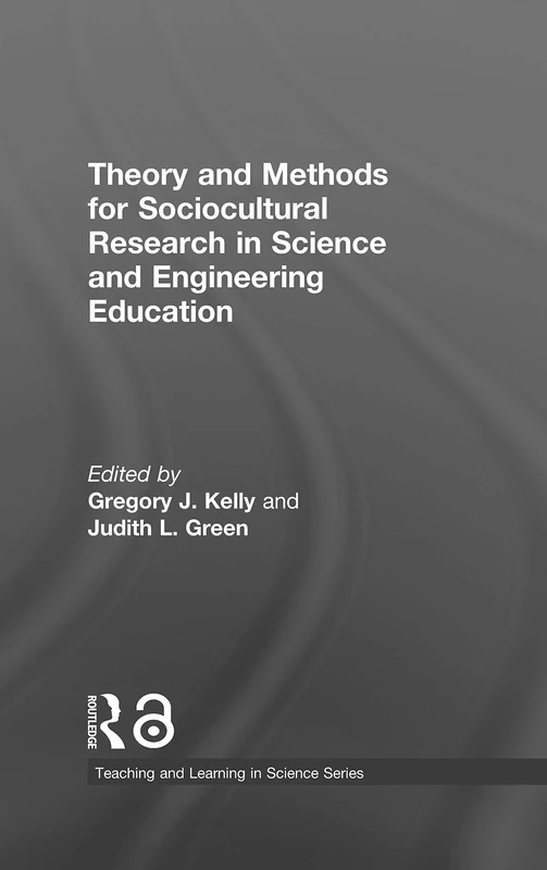 Theory and Methods for Sociocultural Research in Science and Engineering Education (Teaching and Learning in Science Series)