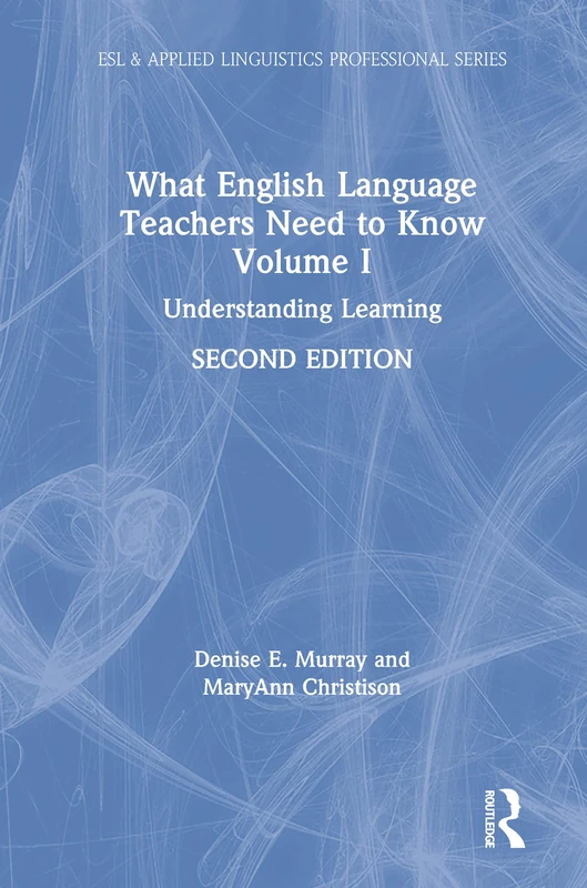 What English Language Teachers Need to Know Volume I: Understanding Learning: 1 (ESL & Applied Linguistics Professional Series)