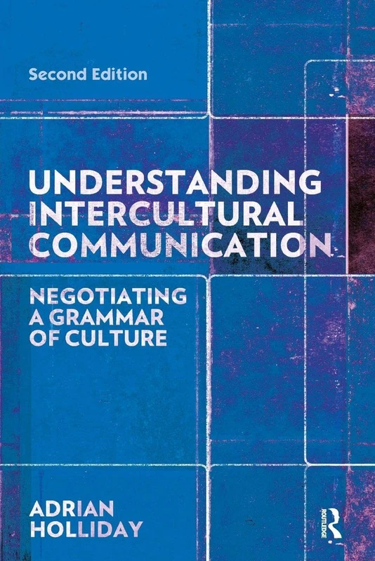 Understanding Intercultural Communication: Negotiating a Grammar of Culture