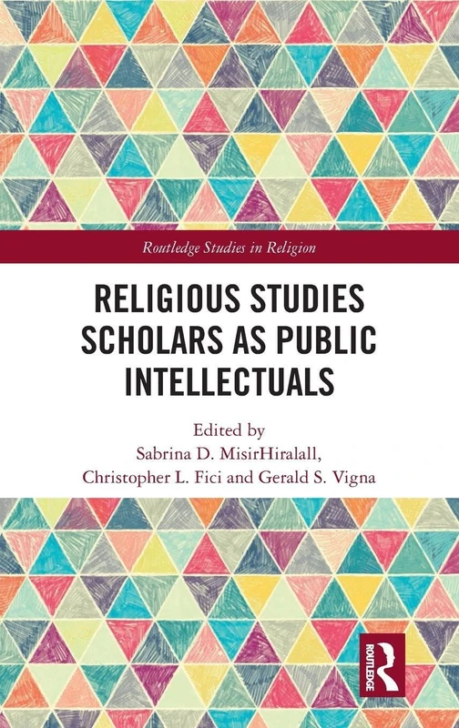 Routledge Religious Studies Scholars as Public Intellectuals
