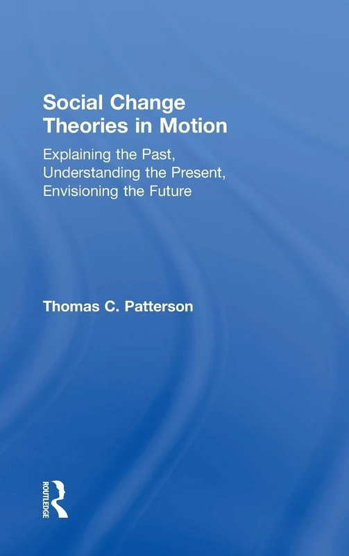 Social Change Theories in Motion: Explaining the Past, Understanding the Present, Envisioning the Future