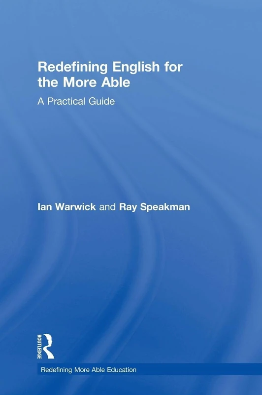Redefining English for the More Able: A Practical Guide (Redefining More Able Education)