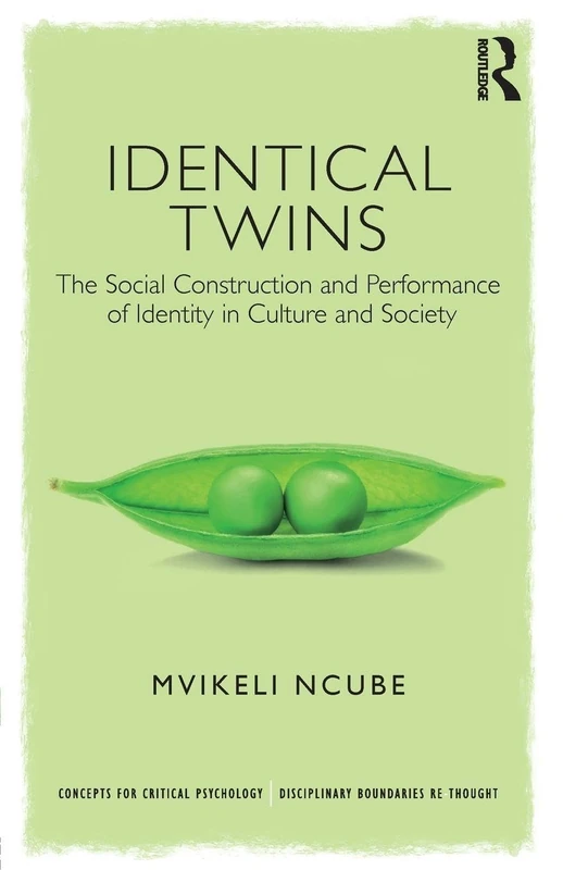 Identical Twins: The Social Construction and Performance of Identity in Culture and Society (Concepts for Critical Psychology)