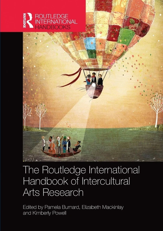 The Routledge International Handbook of Intercultural Arts Research (Routledge International Handbooks of Education)