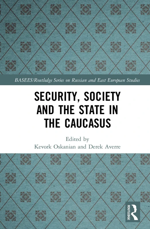 Routledge Security, Society and the State in the Caucasus