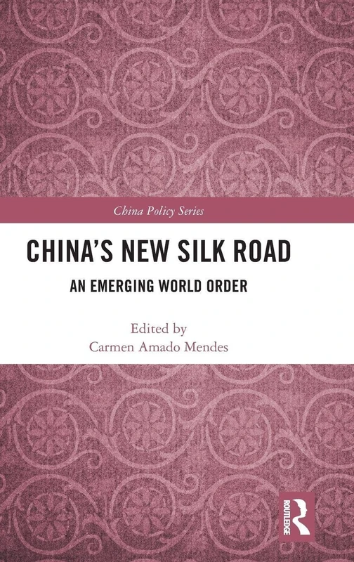 Routledge China's New Silk Road: An Emerging World Order